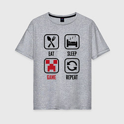 Женская футболка оверсайз Eat - sleep - Minecraft - repeat