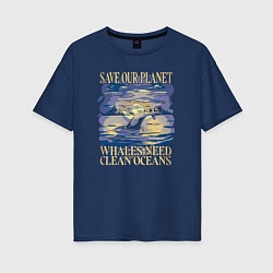 Женская футболка оверсайз Save our planet whales need clean oceans