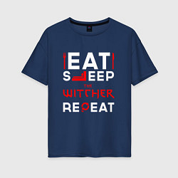 Женская футболка оверсайз Надпись eat sleep The Witcher repeat
