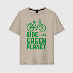 Женская футболка оверсайз Ride for a green planet