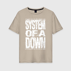 Футболка оверсайз женская System of a down - stencil, цвет: миндальный