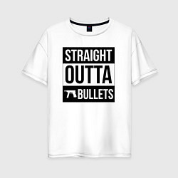 Женская футболка оверсайз Straight outta bullets