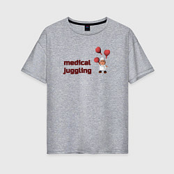 Женская футболка оверсайз Медицинское жонглирование
