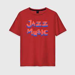 Женская футболка оверсайз Music jazz