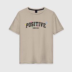 Женская футболка оверсайз Positive vibes only
