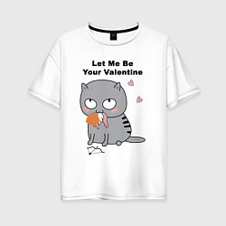 Женская футболка оверсайз Let me be your valentine