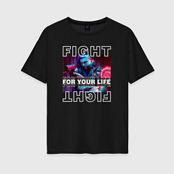 Женская футболка оверсайз Cyberpunk 2077: Fight for your life