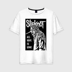 Женская футболка оверсайз Slipknot - hope is gone