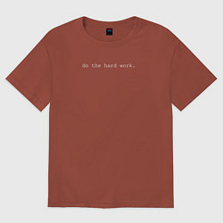 Женская футболка оверсайз Do the hard work on black