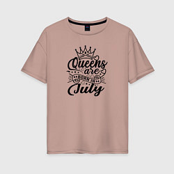 Женская футболка оверсайз Королевы рожденные в июле