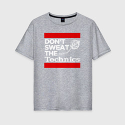Женская футболка оверсайз Dont sweat the Technics