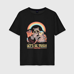 Женская футболка оверсайз Давай будем мусором вместе : влюблённые Енот и Опо