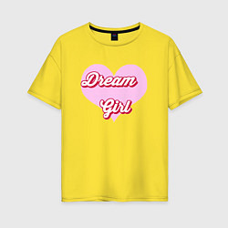 Футболка оверсайз женская Девушка-мечта в розовом сердце, цвет: желтый
