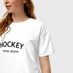 Футболка оверсайз женская Hockey never alone - motto, цвет: белый — фото 2