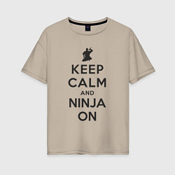 Женская футболка оверсайз Keep calm and ninja on