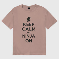 Женская футболка оверсайз Keep calm and ninja on