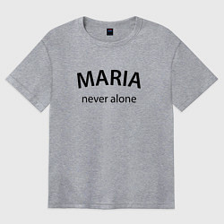 Женская футболка оверсайз Maria never alone - motto