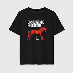 Женская футболка оверсайз Einstrzende Neubauten - Horse