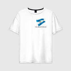 Женская футболка оверсайз Im Argentinian - motto