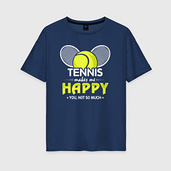 Женская футболка оверсайз Теннис делает меня счастливым а ты не очень