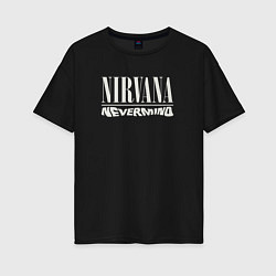 Футболка оверсайз женская Nevermind Nirvana, цвет: черный