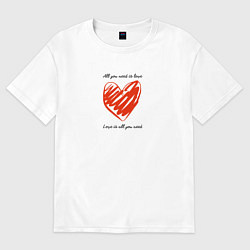 Футболка оверсайз женская All need love, цвет: белый