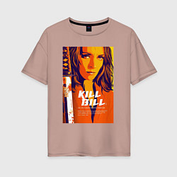 Женская футболка оверсайз Kill bill - Uma Thurman