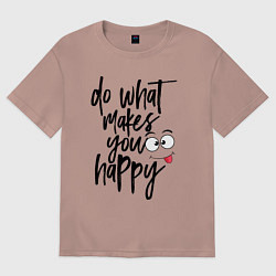 Футболка оверсайз женская Do what makes you happy, цвет: пыльно-розовый