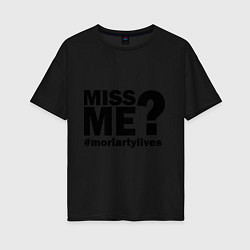 Футболка оверсайз женская Miss me? Moriarty, цвет: черный