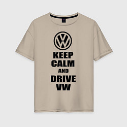 Футболка оверсайз женская Keep Calm & Drive VW, цвет: миндальный