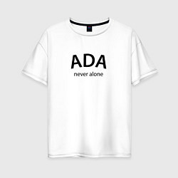 Женская футболка оверсайз Ada - never alone