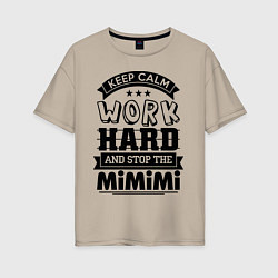 Женская футболка оверсайз Keep Calm & Work Hard