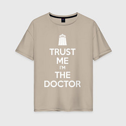 Футболка оверсайз женская Trust me Im the doctor, цвет: миндальный