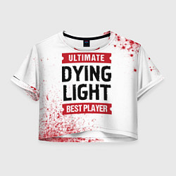 Футболка 3D укороченная женская Dying Light: красные таблички Best Player и Ultima, цвет: 3D-принт