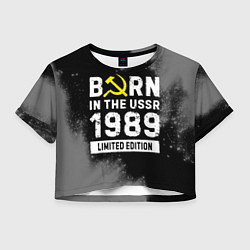 Женский топ Born In The USSR 1989 year Limited Edition