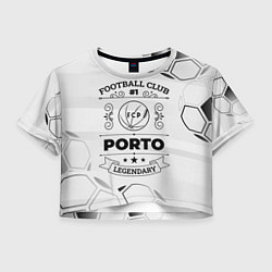 Футболка 3D укороченная женская Porto Football Club Number 1 Legendary, цвет: 3D-принт