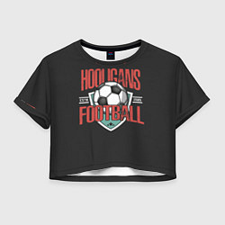 Женский топ Football hooligans