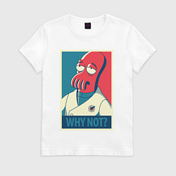 Женская футболка Zoidberg: Why not?