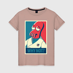 Женская футболка Zoidberg: Why not?