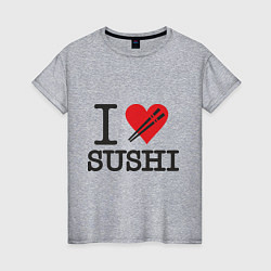 Женская футболка I love sushi