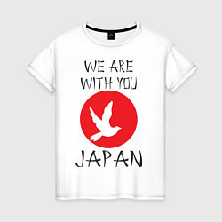 Женская футболка We Are With You Japan