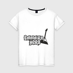 Женская футболка Balalaika hero