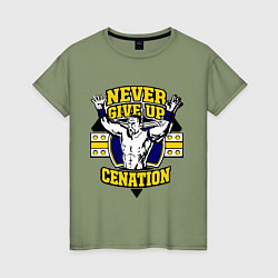 Женская футболка Never Give Up: Cenation