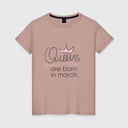 Женская футболка Королевы рождаются в марте