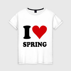 Женская футболка I love spring - Я люблю весну