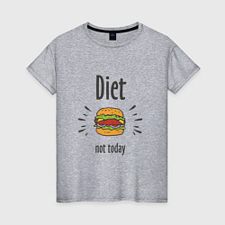 Женская футболка Diet. Not Today