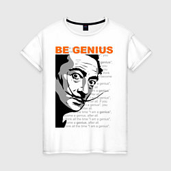 Женская футболка Dali: Be Genius