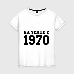 Женская футболка На Земле с 1970