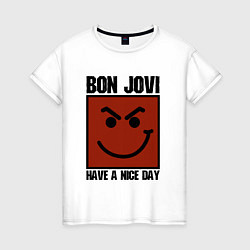 Женская футболка Bon Jovi: Have a nice day