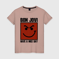 Женская футболка Bon Jovi: Have a nice day